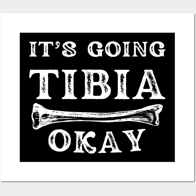 it's going tibia okay: funny doctor/physiotherapist pun Wall Art by Drawab Designs